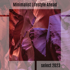 Minimalist Lifestyle Ahead Select 2023