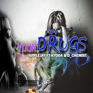 Am Your Drugs