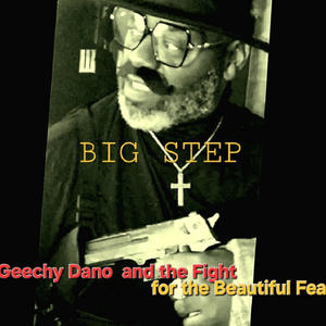 Geechy Dano and the Fight for the Beautiful Fear (Explicit)