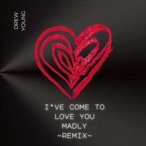 I've Come to Love You Madly-Remix