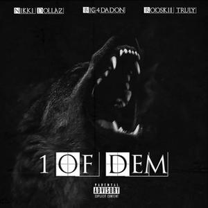 One Of Dem (feat. Big4dadon & Rooskii truly) [Explicit]
