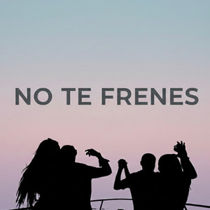 No te frenes