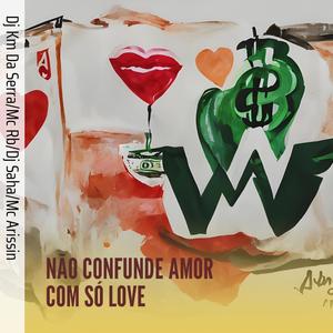 Não Confunde Amor Com Só Love