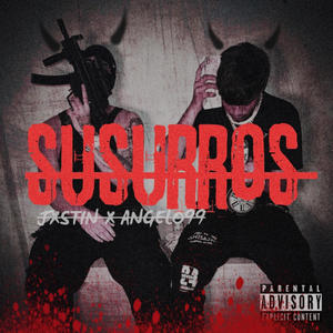 Susurros (feat. Jxstin & Angelo99) [Explicit]