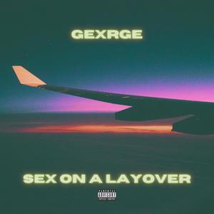 Sex On A Layover (Explicit)