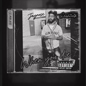 When You Die (feat. CashTalk) (Explicit)