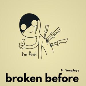 Broken before (feat. YungJayy) [Explicit]