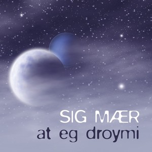 Sig mær at eg droymi