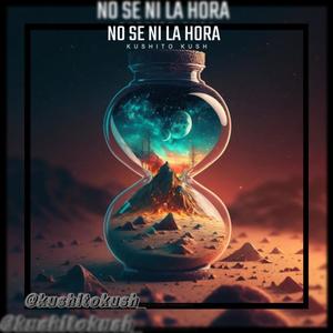 NO SE NI LA HORA (Explicit)