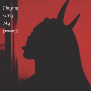 Playing With My Demons (Explicit)