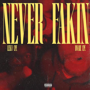 NEVER FAKIN (feat. Dwade Cpe) (Explicit)
