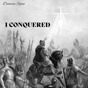 I Conquered