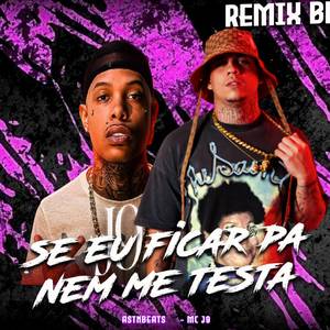 SE EU FICAR PA NEM ME TESTA (Explicit)