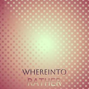 Whereinto Rather