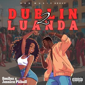 Dublin 2 Luanda (feat. Jéssica Pitbull) (Explicit)