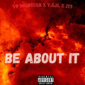 Be About It (feat. Y.A.H. & JT3) [Explicit]