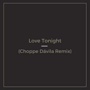 Love Tonight (Choppe Dávila Remix)