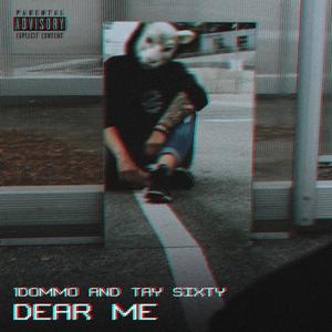 Dear Me (feat. Tay sixty) (Explicit)