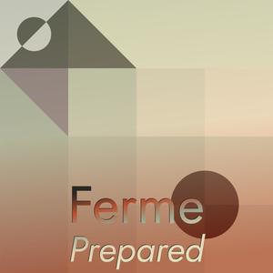 Ferme Prepared