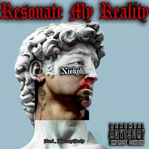 Resonate My Reality (Explicit)