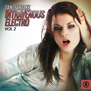 Dance Intake: Intravenous Electro, Vol. 2