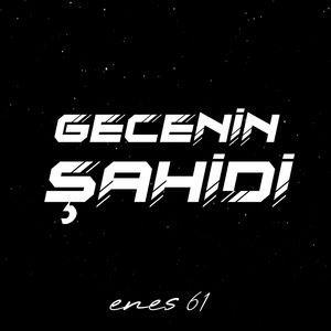 GECENİN ŞAHİDİ