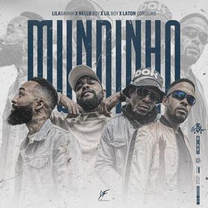 Mundinho (LilaBahhh X Nello Boy X Lil Boy X Laton Cordeiro) (Explicit)