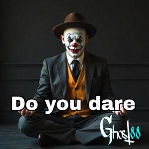 Do you dare