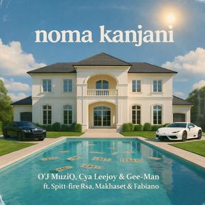 Noma Kanjani (feat. Cya Leejoy, Gee_man, Spitt-Fire RSA, Makhaset & Fabiano)