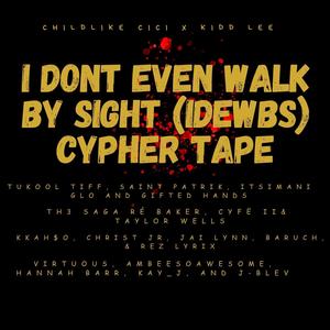 I DONT EVEN WALK BY SIGHT (IDEWBS) PART 2 (feat. TuKool Tiff, itsIMANI, Saint Patrik, GLO & Gifted Hands) (Cypher Version)
