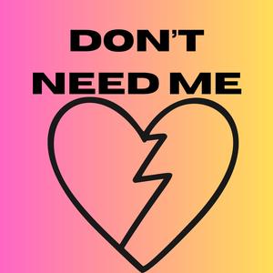 Don't Need Me