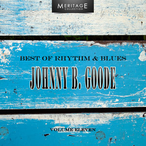 Meritage Best of Rhythm & Blues: Johnny B. Goode, Vol. 11