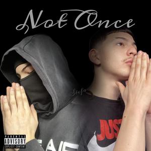 Not Once (Explicit)