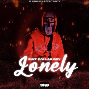 Lonely (speaker knockerz tribute) (Explicit)