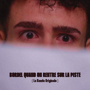 BORDEL QUAND ON RENTRE SUR LA PISTE (La Bande Originale) [Explicit]