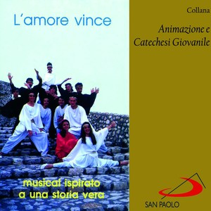 Collana animazione e catechesi giovanile: l'amore vince (Musical ispirato ad una storia vera)