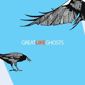 Great Like Ghosts