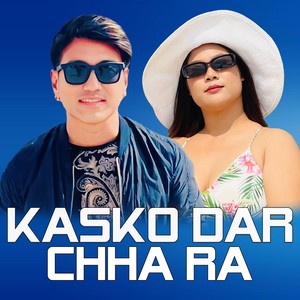 KASKO DAR CHHA RA