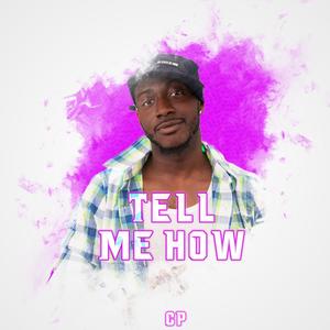 Tell Me How Feat. Goonie B (Explicit)