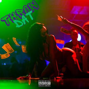 Throw Dat (Explicit)