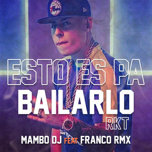 Esto Es Pa' Bailarlo Rkt (feat. Franco RMX|Explicit)