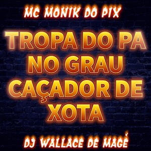 Tropa do P.A no Grau Caçador de Xota (Explicit)