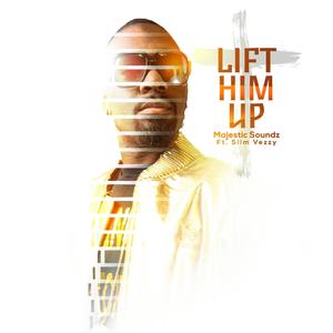 Lift Him Up (feat. Slim Vezzy)