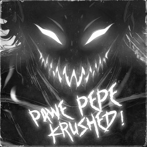 PAWE PEPE KRUSHED!