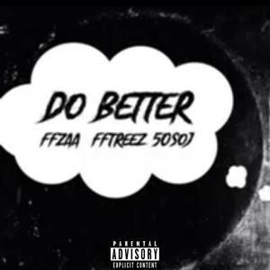 Do Better (feat. FF treez & 50shadesofj) [Explicit]