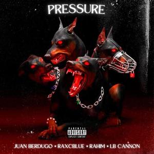 Pressure (feat. LB Cannon, Raxcblue & Juan Berdugo) [Explicit]