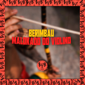 Berimbau Malokado do Violino (Explicit)
