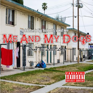 Me and My Dogs(feat. Bigg Block, S.G & Wolf Here) (Explicit)