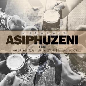 Asiphuzeni (feat. Mashamza, Shukela & Dj Soul CT)