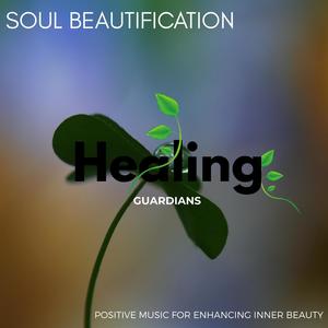 Soul Beautification - Positive Music for Enhancing Inner Beauty